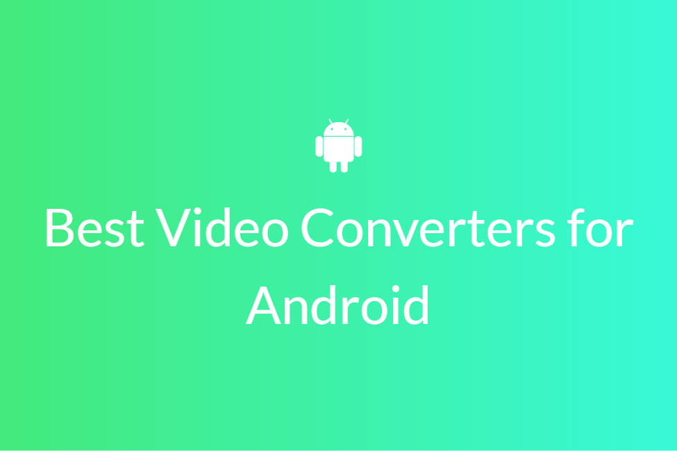 Best Video Converting Apps for Android