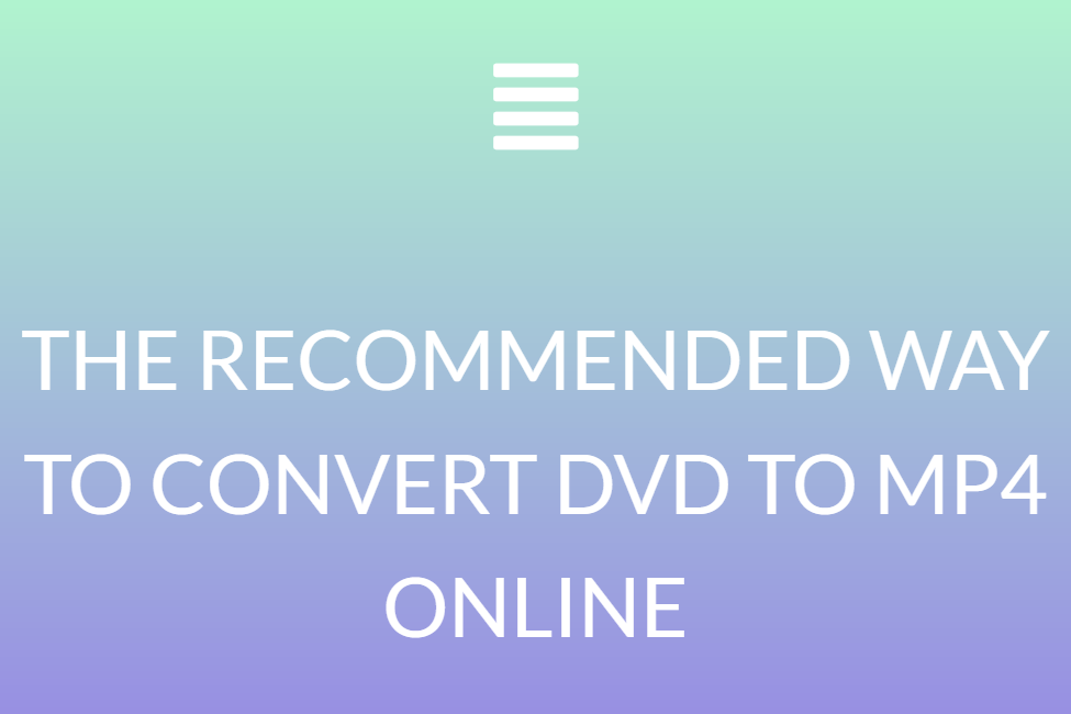  THE RECOMMENDED WAY TO CONVERT DVD TO MP4 ONLINE